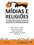 [Mídias e religiões: a comunicação e a fé em sociedades em midiatização]